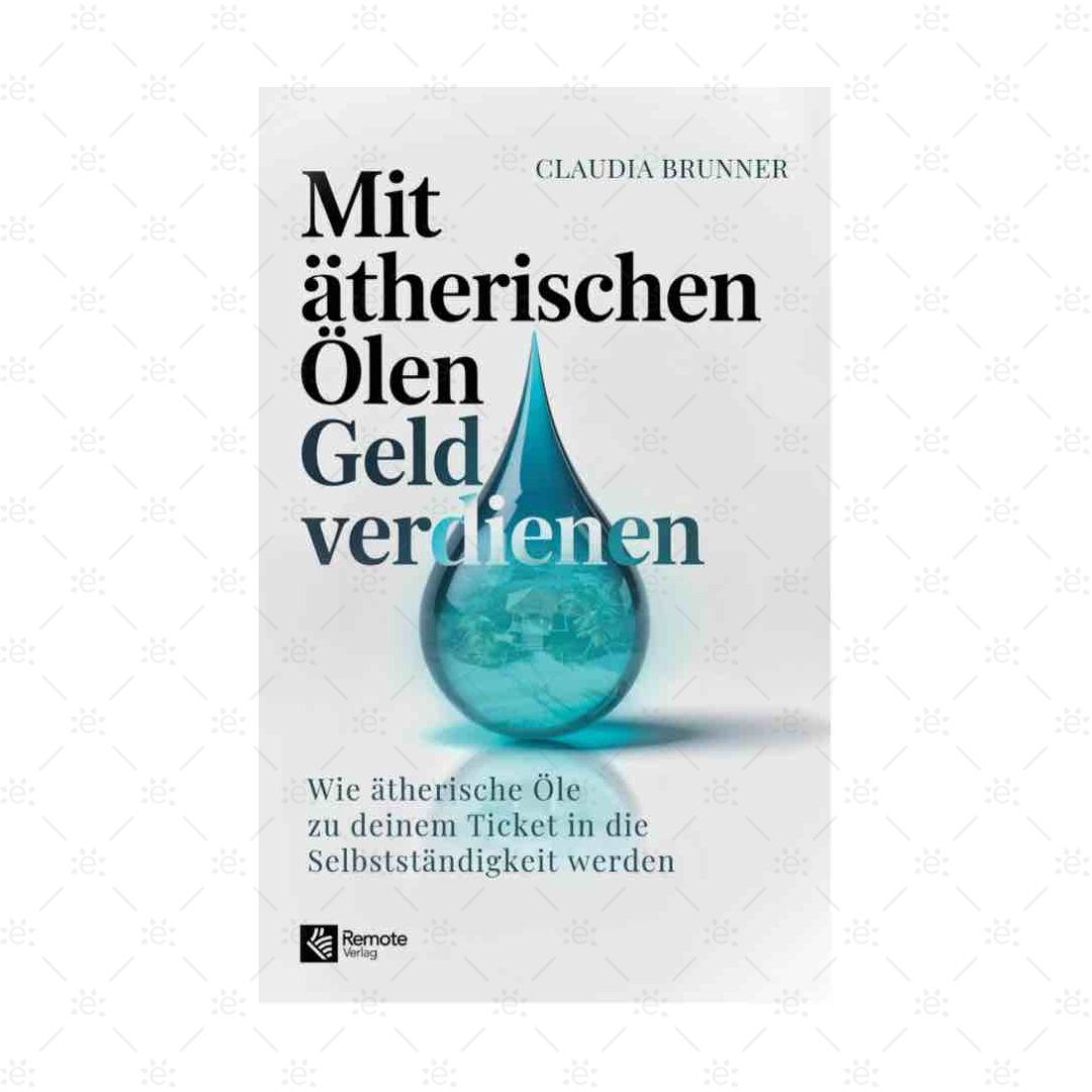 Mit ätherischen Ölen Geld verdienen, Claudia Brunner - deutsch
