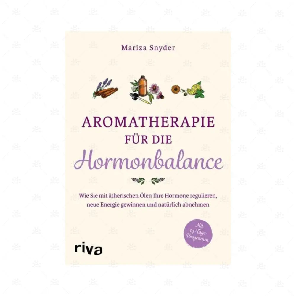 Aromatherapie Für Die Hormonbalance Von Dr. Mariza Snyder - Deutsch Books (Bound)