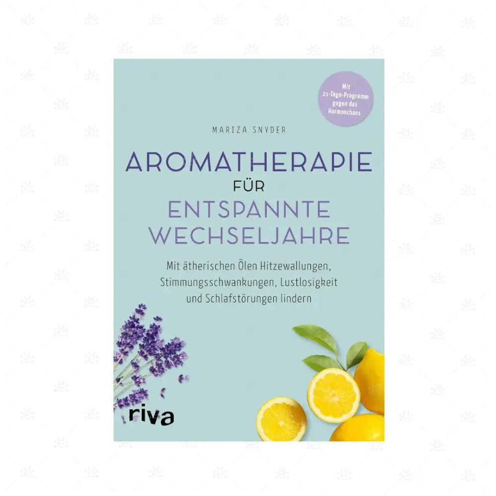 Aromatherapie für entspannte Wechseljahre von Dr. Mariza Snyder - deutsch Books (bound)