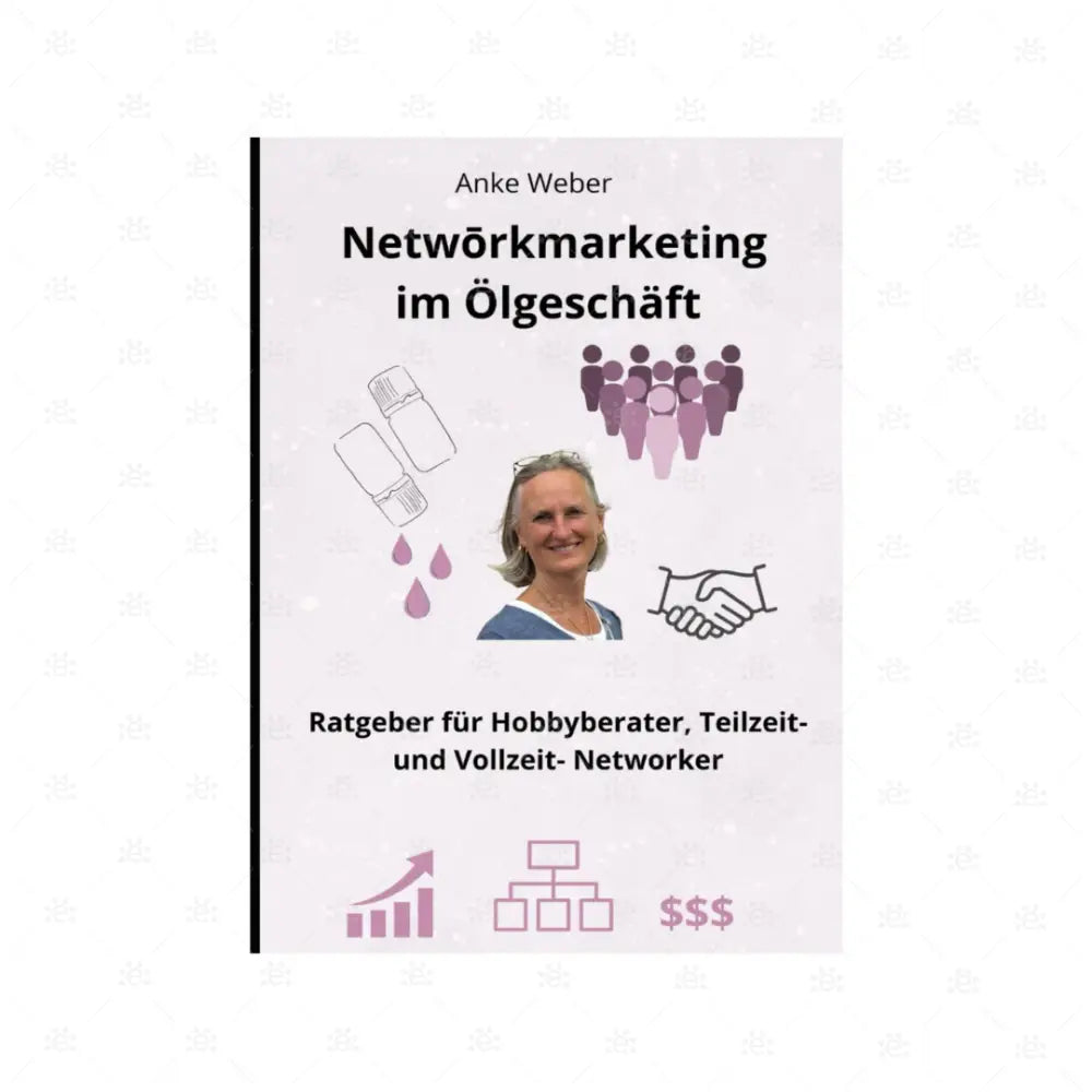 Netwōrkmarketing im Ölgeschäft von Anke Weber - deutsch
